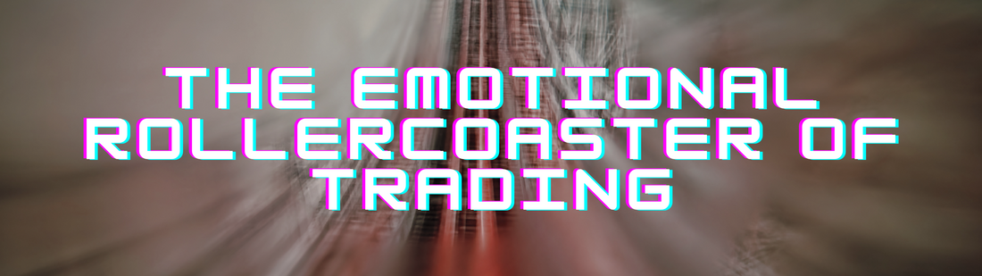 The Emotional Rollercoaster of Trading