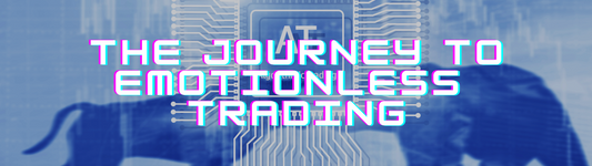 The Journey to Emotionless Trading