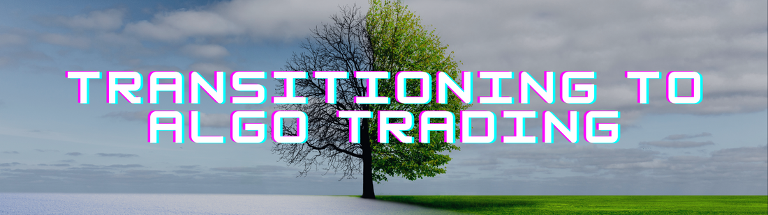 Transitioning to Algo Trading