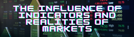 The Influence of Indicators and Realities of Markets
