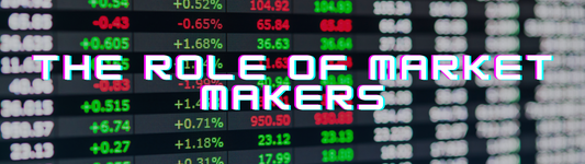 The Role of Market Makers