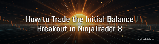 How to Trade the Initial Balance Breakout in NinjaTrader 8 — ScalperIntel